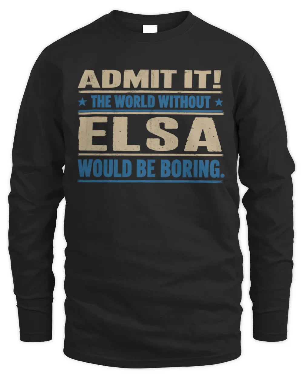 ELSA TP68-K2-968 – Personalized Funny Quote Apparel “The World Without NAME Would Be Boring” - Men's Long Sleeved T-Shirt - Black