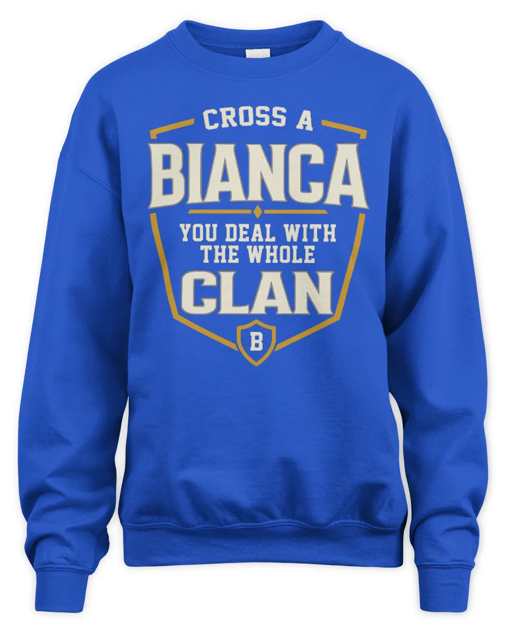 BIANCA NT1-K008 Cross A/An NAME, You Deal With the Whole Clan | Personalized Vintage T-Shirt - Unisex Sweatshirt - Royal