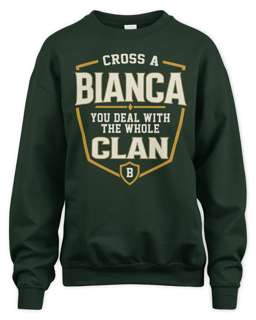 BIANCA NT1-K008 Cross A/An NAME, You Deal With the Whole Clan | Personalized Vintage T-Shirt - Unisex Sweatshirt - Forest Green