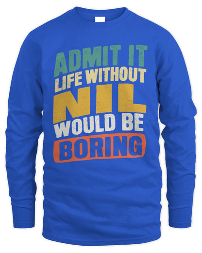 NIL TP88-K4-229
Personalized Funny Quote Apparel “Life Without NAME Would Be Boring” - Men's Long Sleeved T-Shirt - Royal