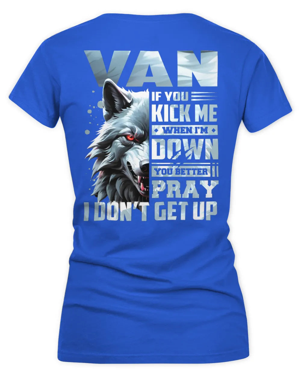VAN AP62-K4-666 - Personalized Fierce Wolf Quote Apparel “If You Kick Me When I’m Down, You Better Pray I Don’t Get Up” - Women's V-Neck T-Shirt - Royal