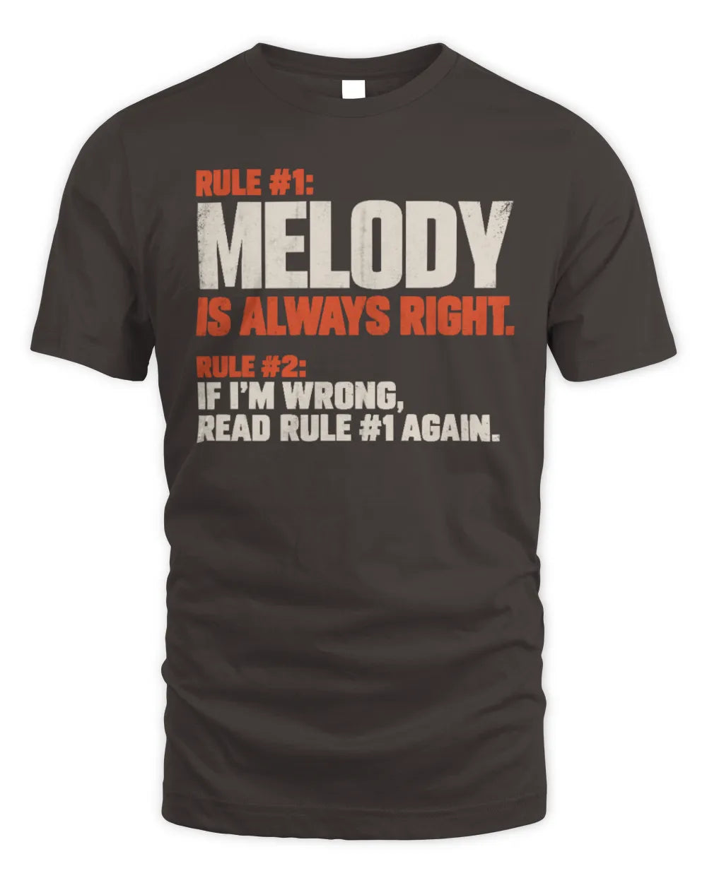 MELODY NP1-H006 
Always Right Personalized Name T-Shirt – Funny Custom Name Shirt - Unisex Standard T-Shirt - Dark Chocolate