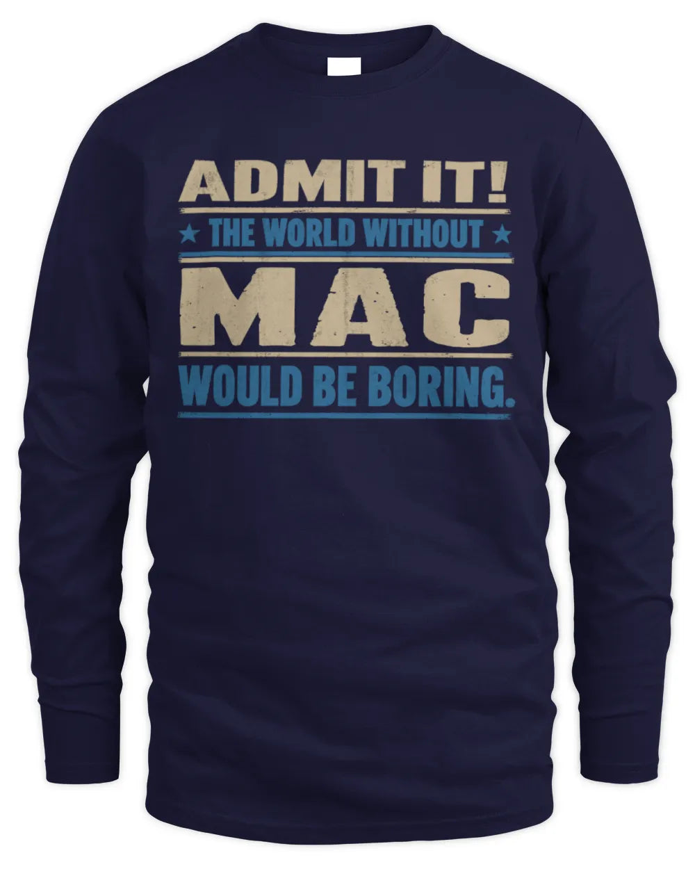 MAC TP68-K2-968 – Personalized Funny Quote Apparel “The World Without NAME Would Be Boring” - Men's Long Sleeved T-Shirt - Navy