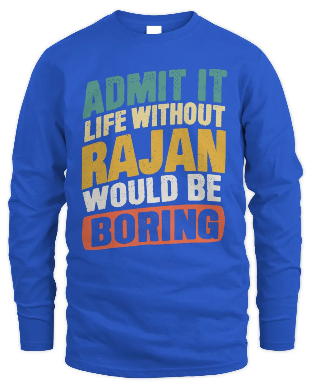 RAJAN TP88-K4-229
Personalized Funny Quote Apparel “Life Without NAME Would Be Boring” - Men's Long Sleeved T-Shirt - Royal