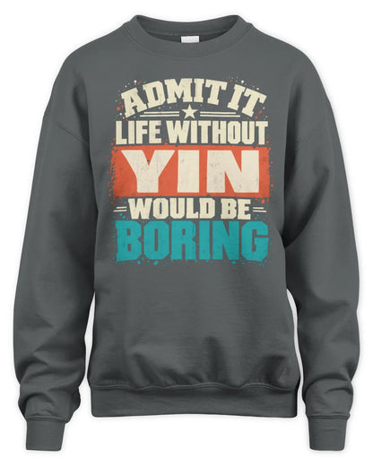 YIN P02-TH11-226 Personalized Admit It Life Without [Name] Would Be Boring T-Shirt - Custom Name Funny Gift - Unisex Sweatshirt - Charcoal