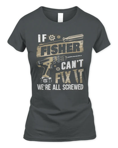 FISHER TX03 P02 - Personalized Handyman Mechanic Shirt “If NAME Can’t Fix It, We’re All Screwed” - Women's Standard T-Shirt - Charcoal