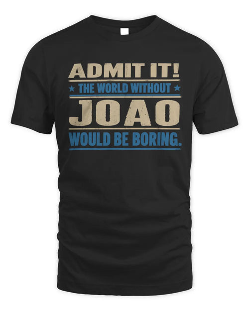 JOAO TP68-K2-968 – Personalized Funny Quote Apparel “The World Without NAME Would Be Boring” - Unisex Standard T-Shirt - Black