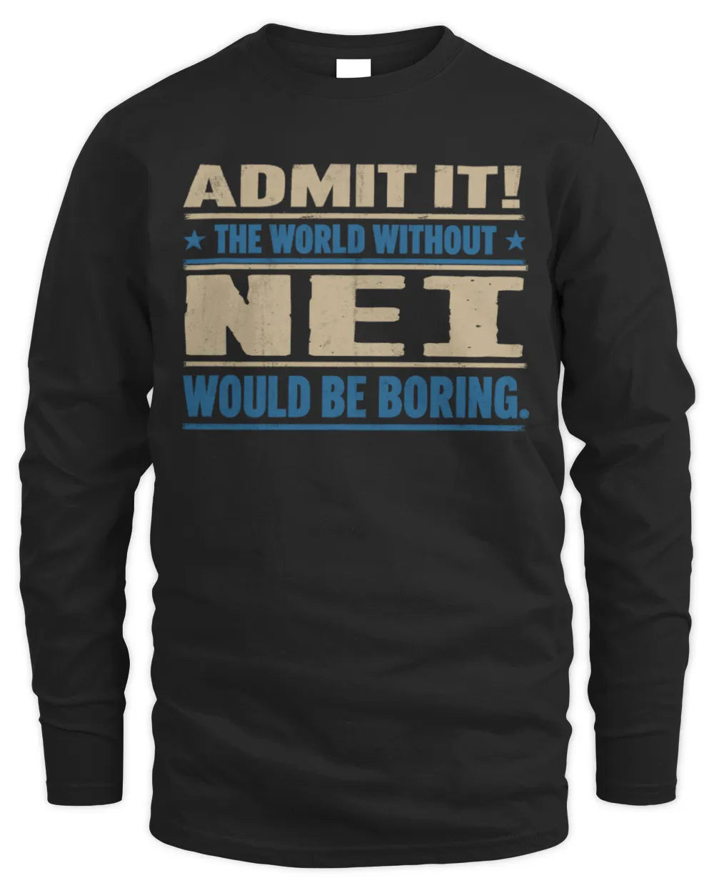 NEI TP68-K2-968 – Personalized Funny Quote Apparel “The World Without NAME Would Be Boring” - Men's Long Sleeved T-Shirt - Black