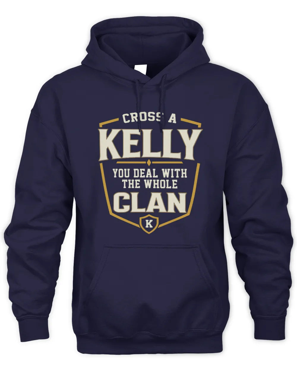 KELLY NT1-K008 Cross A/An NAME, You Deal With the Whole Clan | Personalized Vintage T-Shirt - Unisex Hoodie - Navy