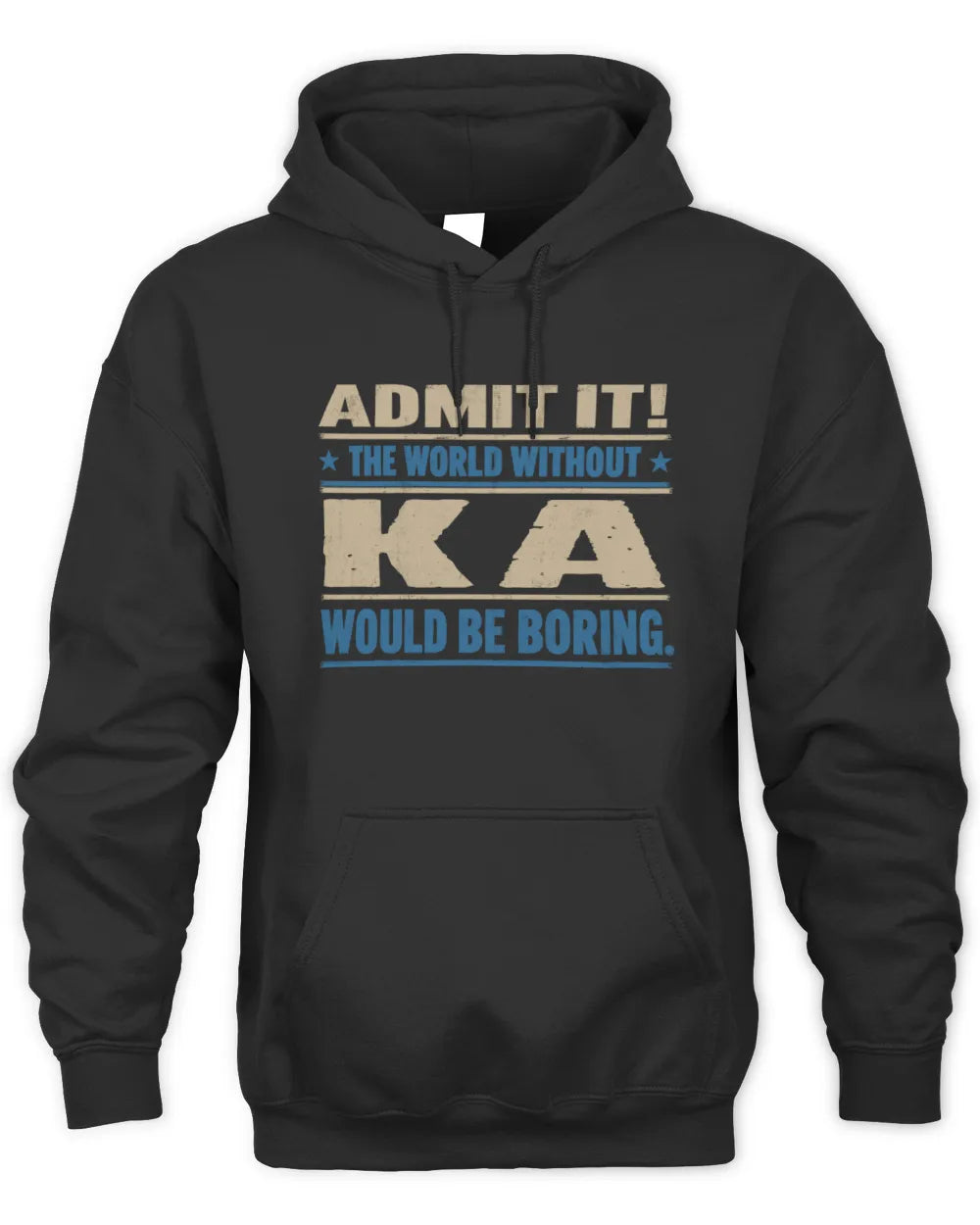 KA TP68-K2-968 – Personalized Funny Quote Apparel “The World Without NAME Would Be Boring” - Unisex Hoodie - Black