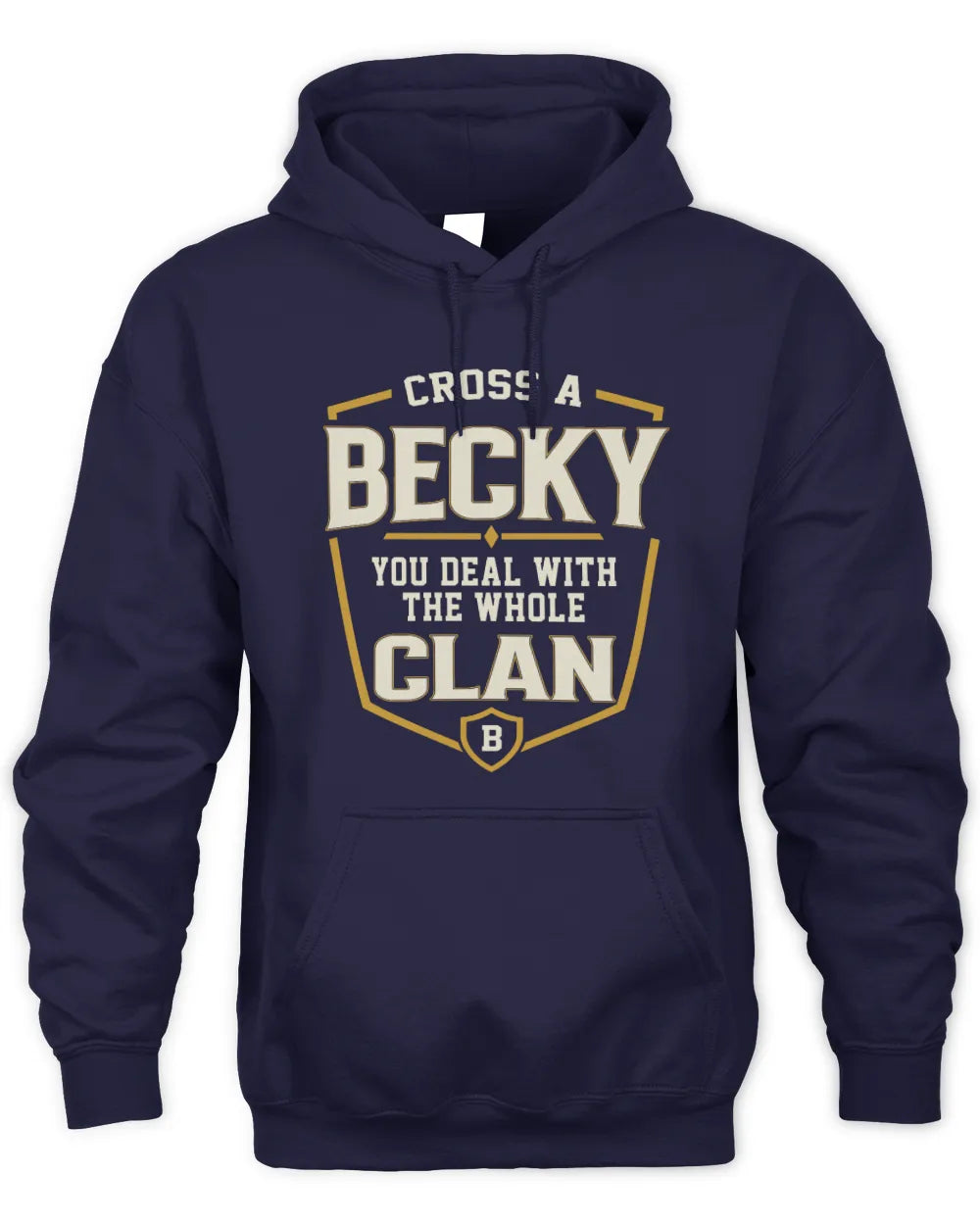 BECKY NT1-K008 Cross A/An NAME, You Deal With the Whole Clan | Personalized Vintage T-Shirt - Unisex Hoodie - Navy