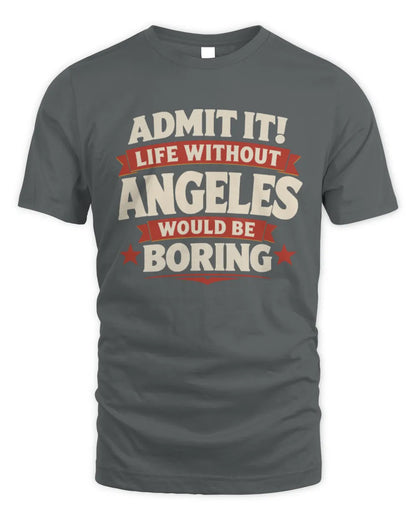 ANGELES P4 KT003 Personalized Funny Quote Apparel “Life Without NAME Would Be Boring” - Unisex Standard T-Shirt - Charcoal