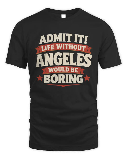 ANGELES P4 KT003 Personalized Funny Quote Apparel “Life Without NAME Would Be Boring” - Unisex Standard T-Shirt - Black