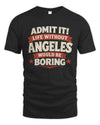 ANGELES P4 KT003 Personalized Funny Quote Apparel “Life Without NAME Would Be Boring”