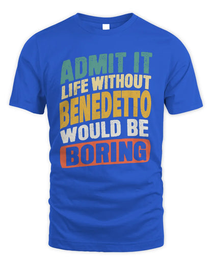 BENEDETTO TP88-K4-229
Personalized Funny Quote Apparel “Life Without NAME Would Be Boring” - Unisex Standard T-Shirt - Royal