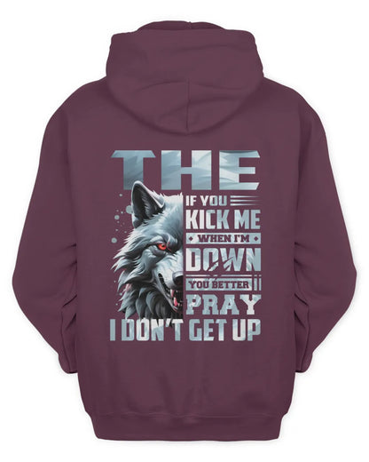 THE AP62-K4-666 - Personalized Fierce Wolf Quote Apparel “If You Kick Me When I’m Down, You Better Pray I Don’t Get Up” - Unisex Hoodie - Maroon