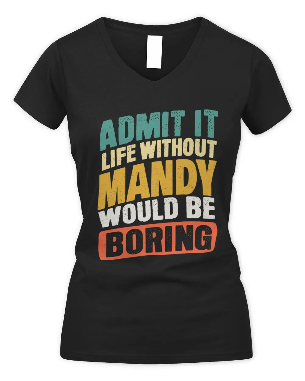 MANDY TP88-K4-229
Personalized Funny Quote Apparel “Life Without NAME Would Be Boring” - Women's V-Neck T-Shirt - Black
