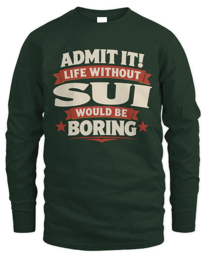 SUI P4 KT003 Personalized Funny Quote Apparel “Life Without NAME Would Be Boring” - Men's Long Sleeved T-Shirt - Forest Green