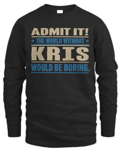 KRIS TP68-K2-968 – Personalized Funny Quote Apparel “The World Without NAME Would Be Boring” - Men's Long Sleeved T-Shirt - Black