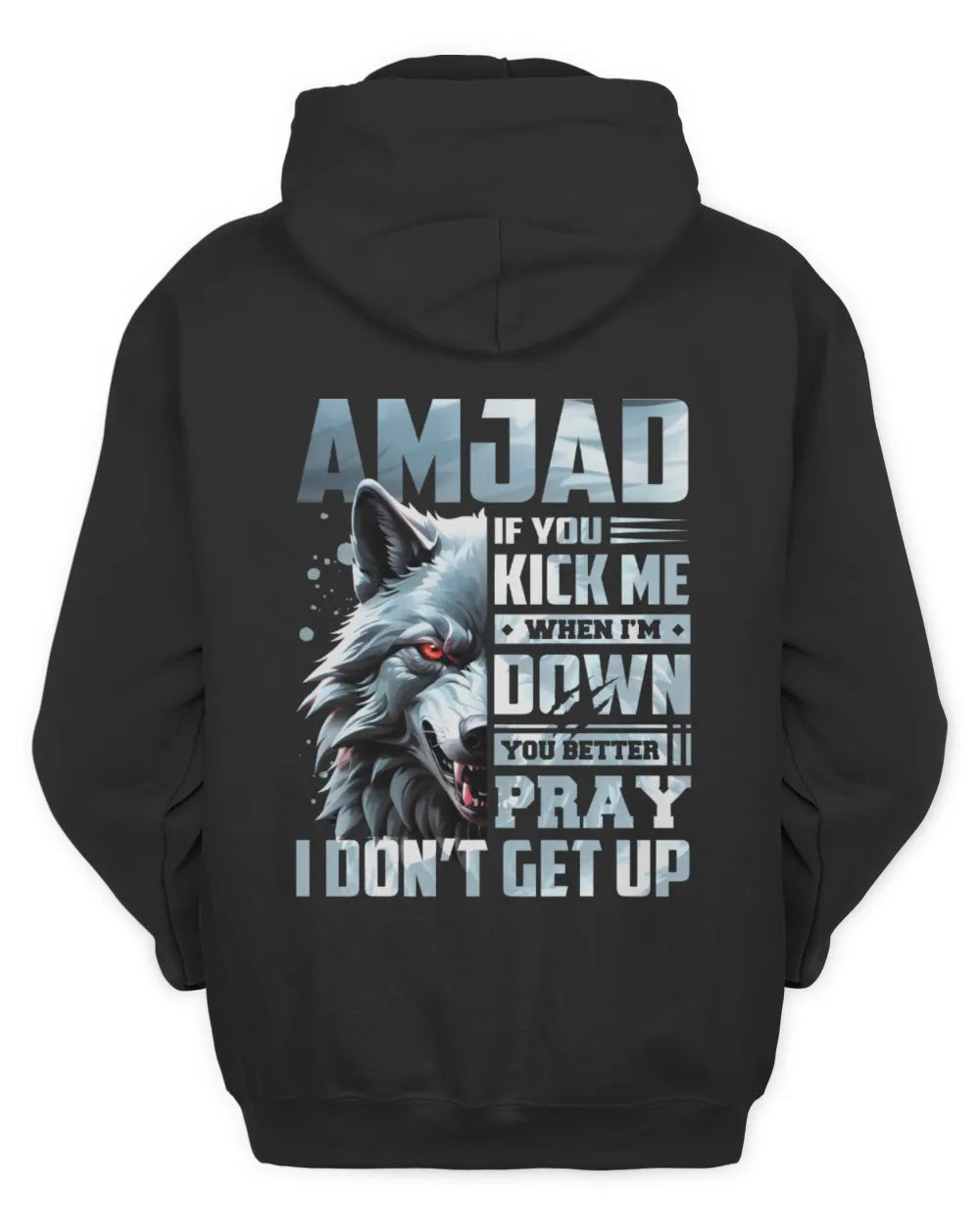 AMJAD AP62-K4-666 - Personalized Fierce Wolf Quote Apparel “If You Kick Me When I’m Down, You Better Pray I Don’t Get Up” - Unisex Hoodie - Black