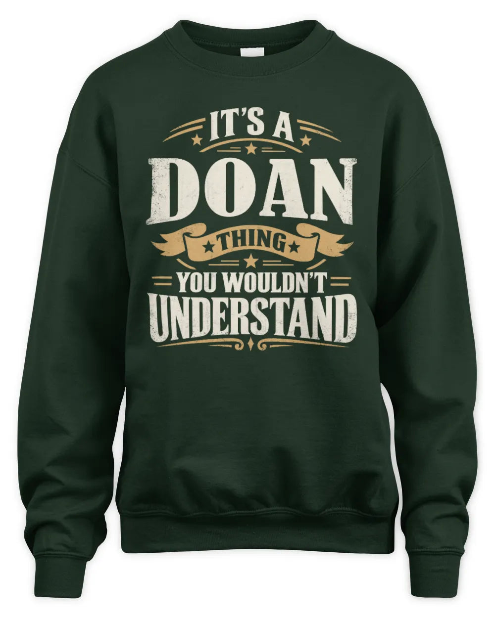 DOAN P08 TH51 - Personalized “It’s a/an [NAME] Thing – You Wouldn’t Understand” Shirt - Unisex Sweatshirt - Forest Green