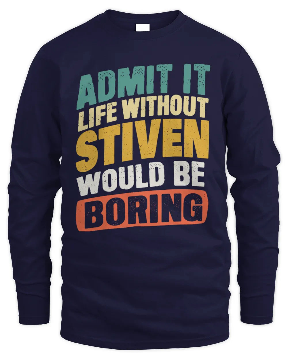 STIVEN TP88-K4-229
Personalized Funny Quote Apparel “Life Without NAME Would Be Boring” - Men's Long Sleeved T-Shirt - Navy