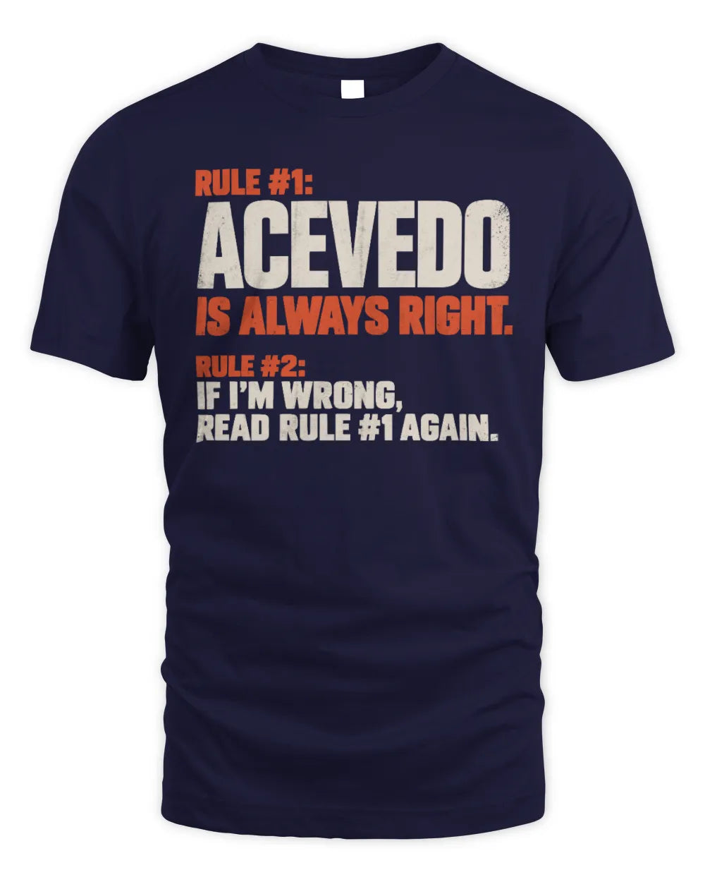 ACEVEDO NP1-H006 
Always Right Personalized Name T-Shirt – Funny Custom Name Shirt - Unisex Standard T-Shirt - Navy