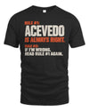 ACEVEDO NP1-H006 
Always Right Personalized Name T-Shirt – Funny Custom Name Shirt