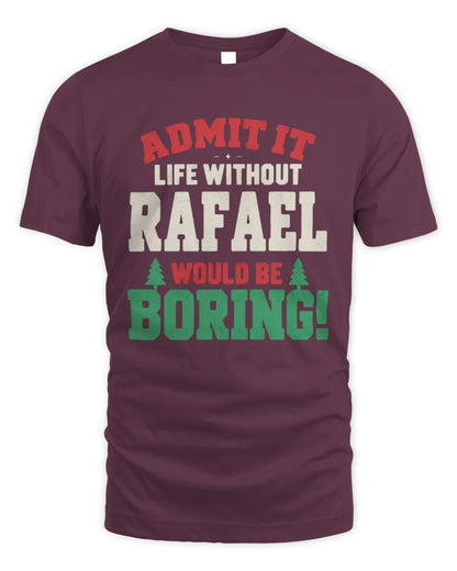 RAFAEL P5 TH08 Christmas T-Shirt – “Life Without NAME Would Be Boring” - Unisex Standard T-Shirt - Maroon