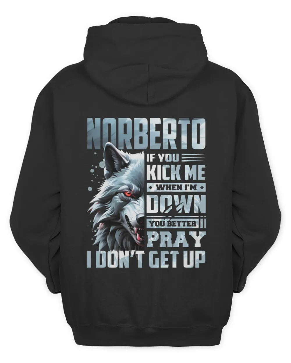 NORBERTO AP62-K4-666 - Personalized Fierce Wolf Quote Apparel “If You Kick Me When I’m Down, You Better Pray I Don’t Get Up” - Unisex Hoodie - Black