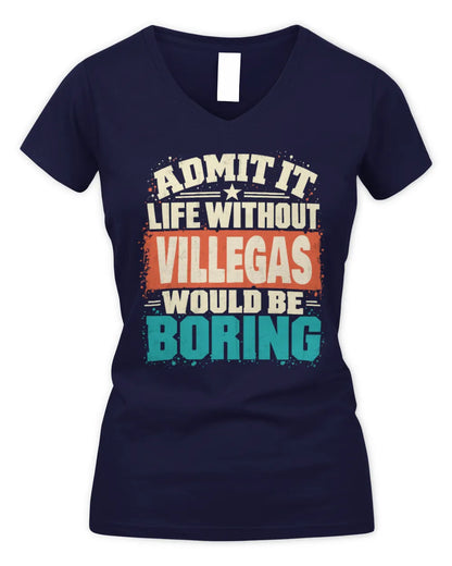 VILLEGAS P02-TH11-226 Personalized Admit It Life Without [Name] Would Be Boring T-Shirt - Custom Name Funny Gift - Women's V-Neck T-Shirt - Navy