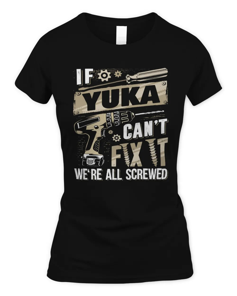 YUKA TX03 P02 - Personalized Handyman Mechanic Shirt “If NAME Can’t Fix It, We’re All Screwed” - Women's Standard T-Shirt - Black
