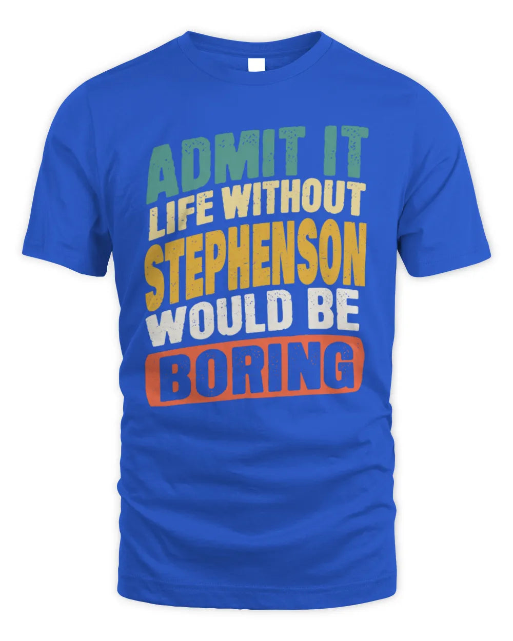 STEPHENSON TP88-K4-229
Personalized Funny Quote Apparel “Life Without NAME Would Be Boring” - Unisex Standard T-Shirt - Royal