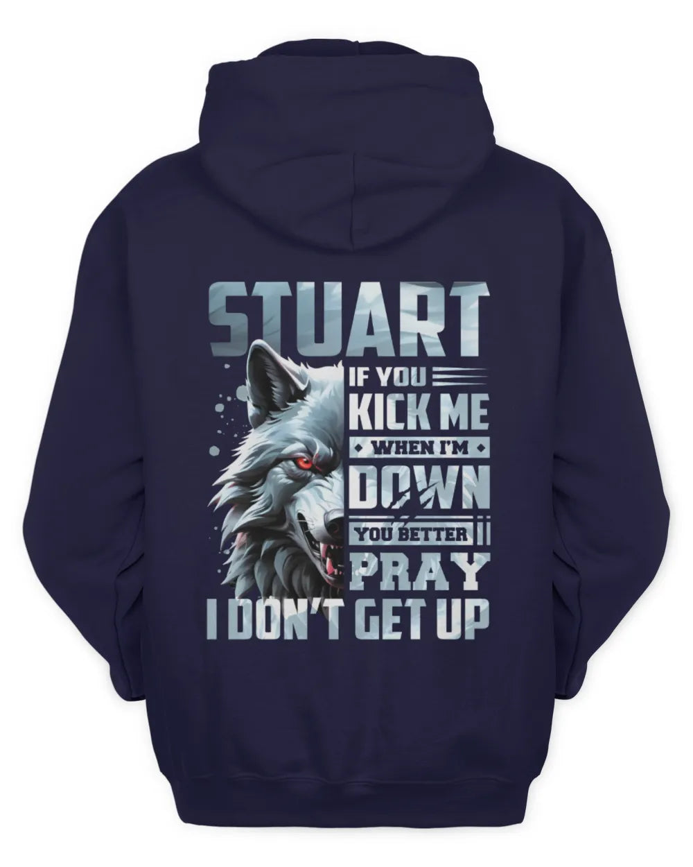 STUART AP62-K4-666 - Personalized Fierce Wolf Quote Apparel “If You Kick Me When I’m Down, You Better Pray I Don’t Get Up” - Unisex Hoodie - Navy