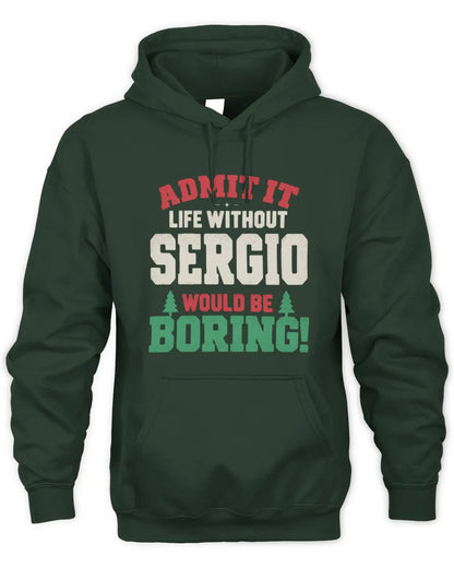 SERGIO P5 TH08 Christmas T-Shirt – “Life Without NAME Would Be Boring” - Unisex Hoodie - Forest Green