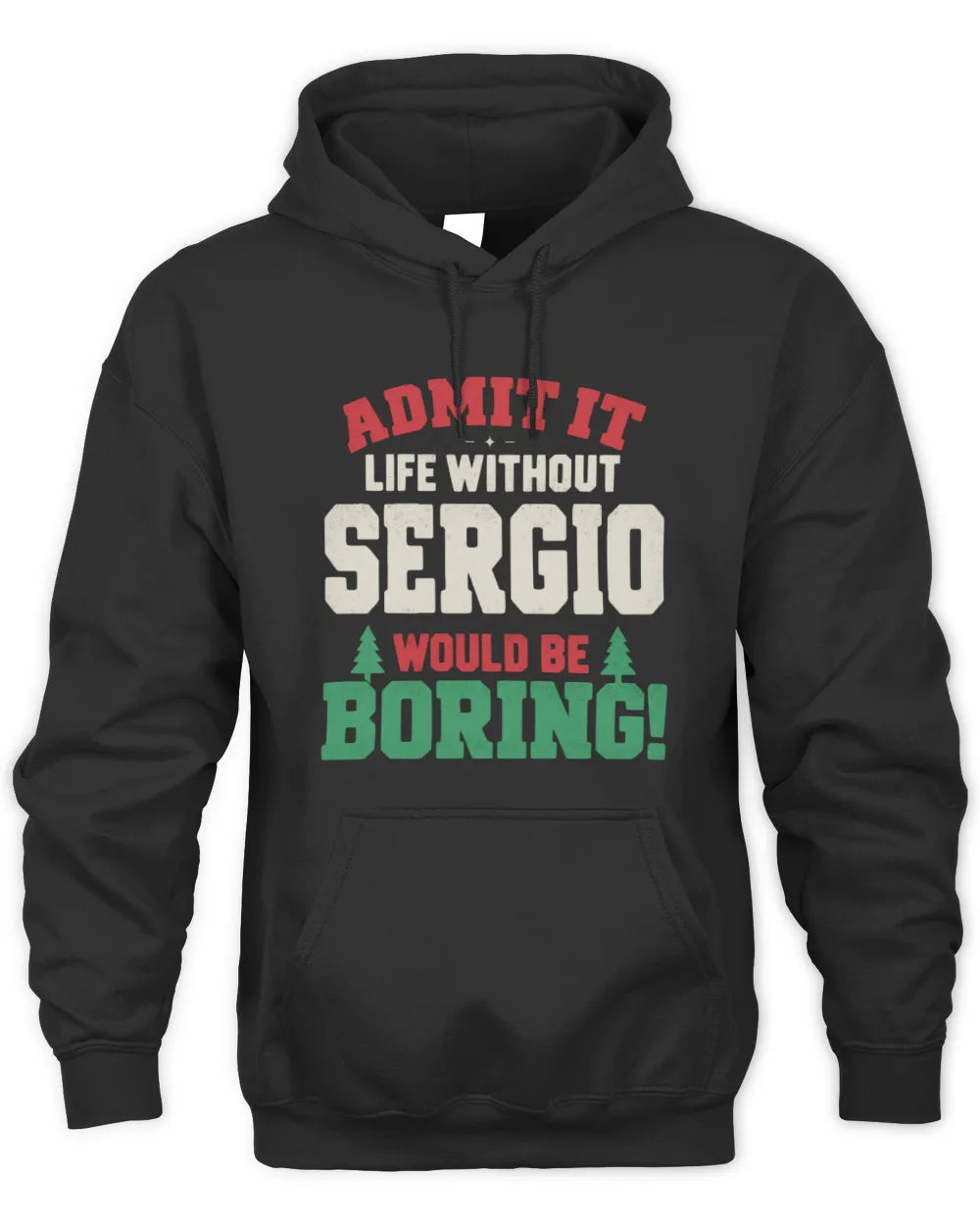 SERGIO P5 TH08 Christmas T-Shirt – “Life Without NAME Would Be Boring” - Unisex Hoodie - Black