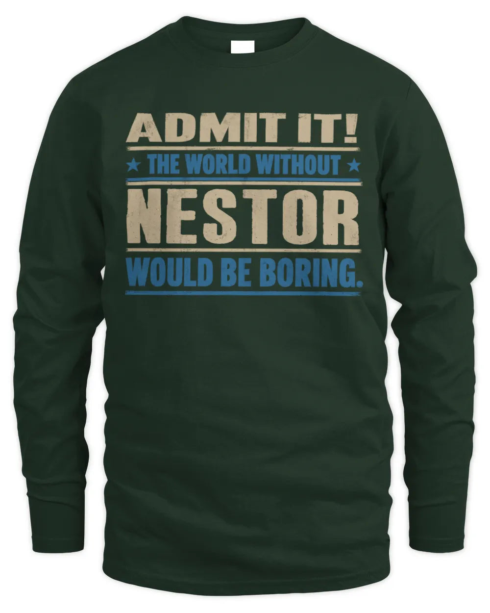 NESTOR TP68-K2-968 – Personalized Funny Quote Apparel “The World Without NAME Would Be Boring” - Men's Long Sleeved T-Shirt - Forest Green