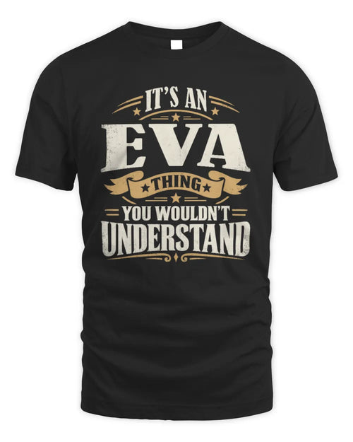 EVA P08 TH51 - Personalized “It’s a/an [NAME] Thing – You Wouldn’t Understand” Shirt - Unisex Standard T-Shirt - Black