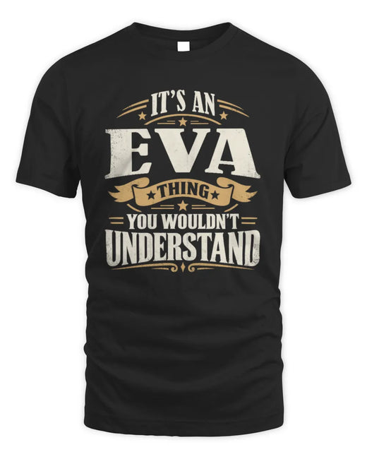 EVA P08 TH51 - Personalized “It’s a/an [NAME] Thing – You Wouldn’t Understand” Shirt