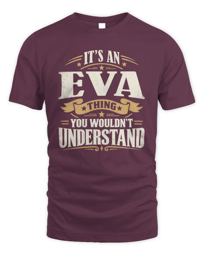 EVA P08 TH51 - Personalized “It’s a/an [NAME] Thing – You Wouldn’t Understand” Shirt - Unisex Standard T-Shirt - Maroon
