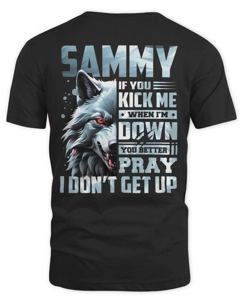 SAMMY AP62-K4-666 - Personalized Fierce Wolf Quote Apparel “If You Kick Me When I’m Down, You Better Pray I Don’t Get Up” - Unisex Standard T-Shirt - Black