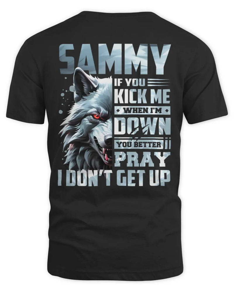 SAMMY AP62-K4-666 - Personalized Fierce Wolf Quote Apparel “If You Kick Me When I’m Down, You Better Pray I Don’t Get Up” - Unisex Standard T-Shirt - Black