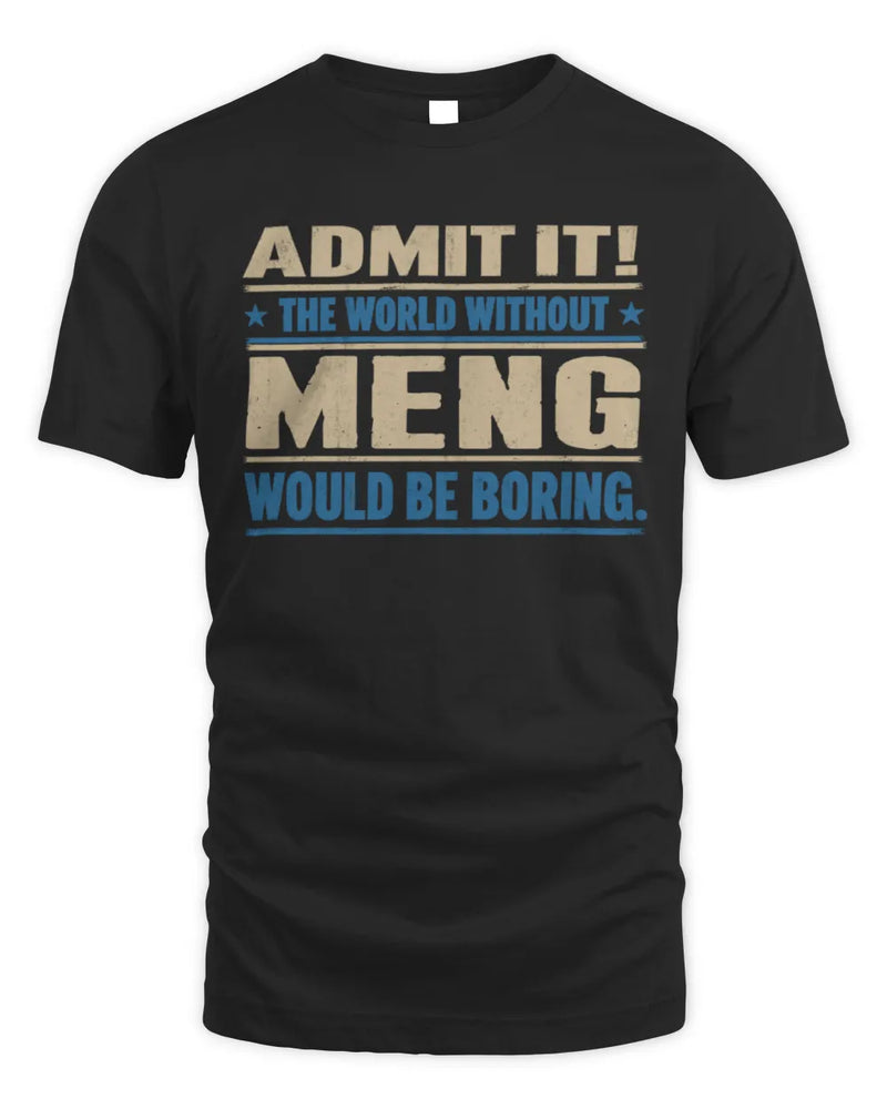 MENG TP68-K2-968 – Personalized Funny Quote Apparel “The World Without NAME Would Be Boring” - Unisex Standard T-Shirt - Black