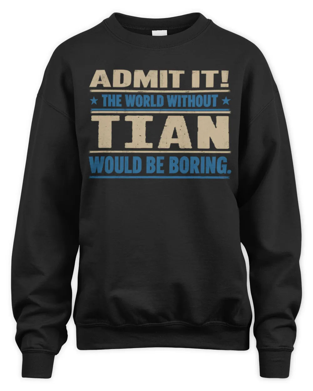 TIAN TP68-K2-968 – Personalized Funny Quote Apparel “The World Without NAME Would Be Boring” - Unisex Sweatshirt - Black