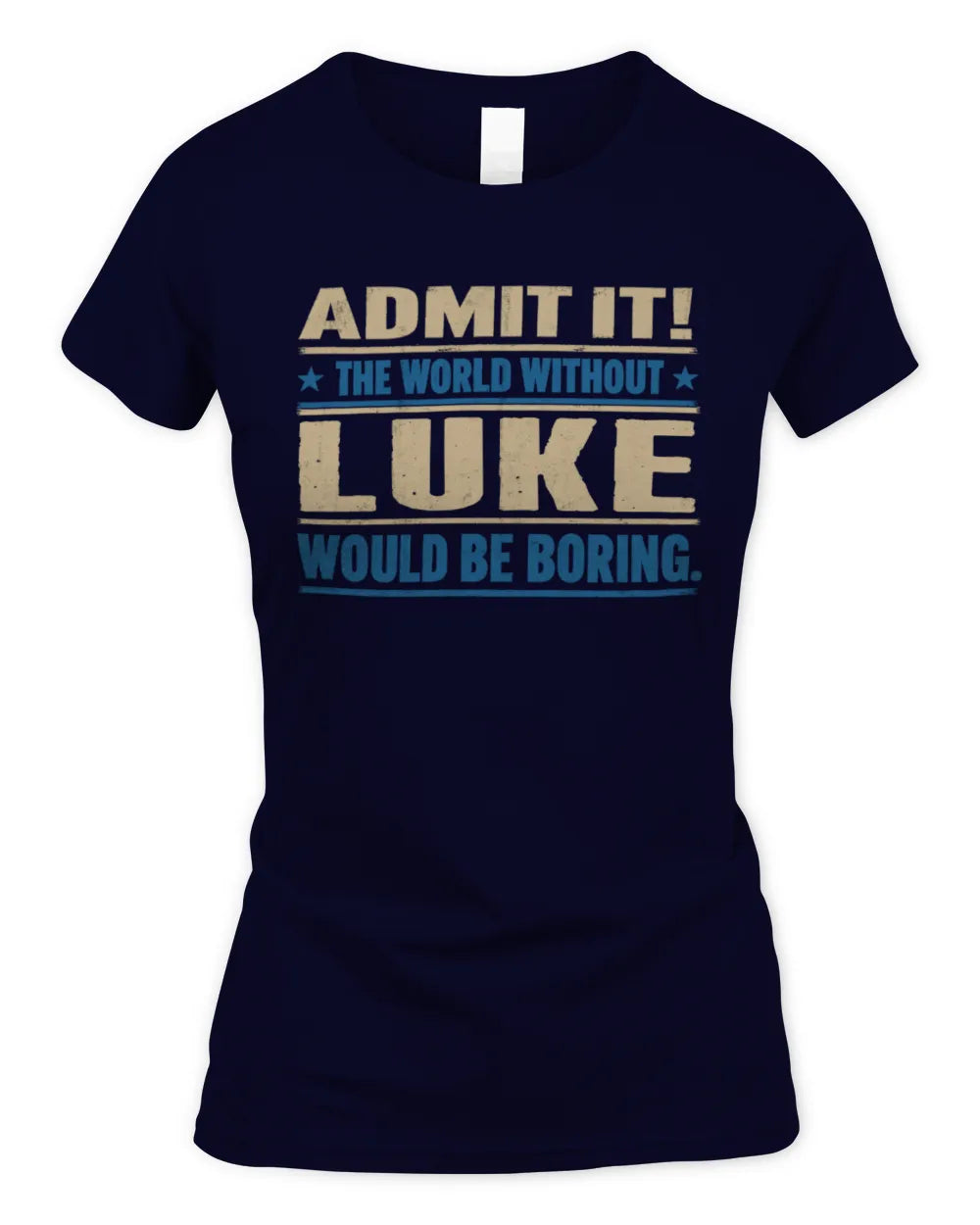 LUKE TP68-K2-968 – Personalized Funny Quote Apparel “The World Without NAME Would Be Boring” - Women's Standard T-Shirt - Navy