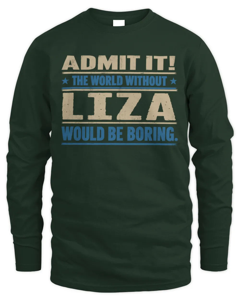 LIZA TP68-K2-968 – Personalized Funny Quote Apparel “The World Without NAME Would Be Boring” - Men's Long Sleeved T-Shirt - Forest Green