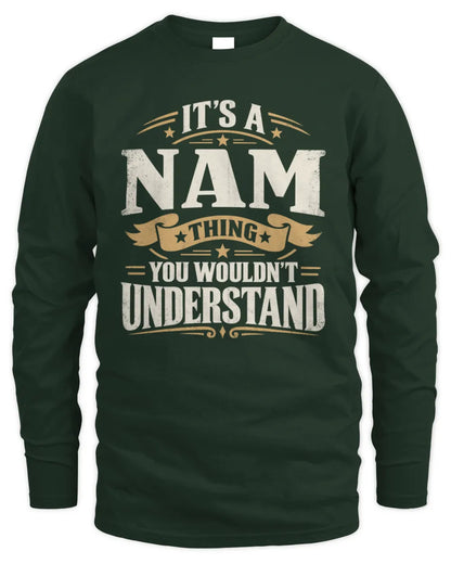 NAM P08 TH51 - Personalized “It’s a/an [NAME] Thing – You Wouldn’t Understand” Shirt - Men's Long Sleeved T-Shirt - Forest Green