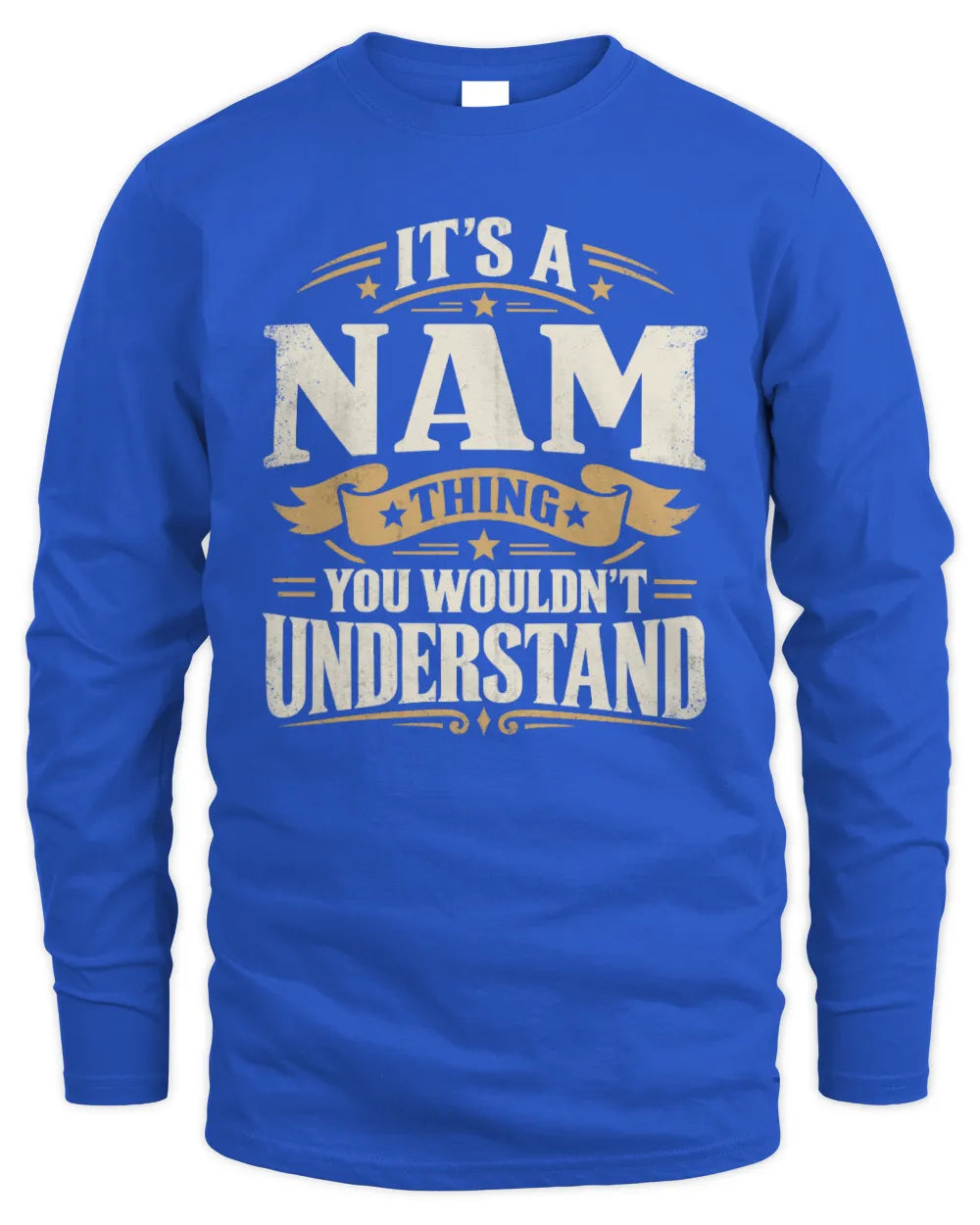 NAM P08 TH51 - Personalized “It’s a/an [NAME] Thing – You Wouldn’t Understand” Shirt - Men's Long Sleeved T-Shirt - Royal