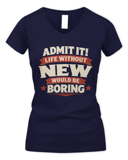 NEW P4 KT003 Personalized Funny Quote Apparel “Life Without NAME Would Be Boring” - Women's V-Neck T-Shirt - Navy