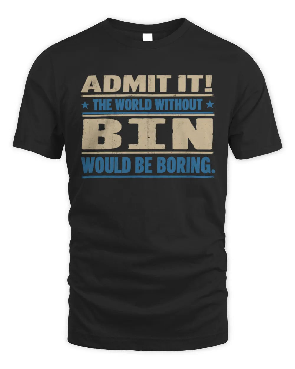 BIN TP68-K2-968 – Personalized Funny Quote Apparel “The World Without NAME Would Be Boring” - Unisex Standard T-Shirt - Black